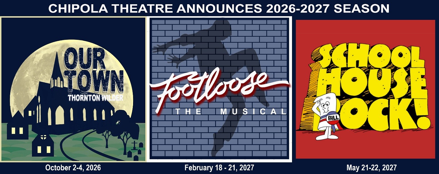 The Chipola Theatre 2026–2027 season: Our Town (Oct. 2–4), Footloose: The Musical (Feb. 18–21), and Schoolhouse Rock Live! (May 21–22).