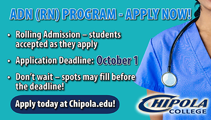 ADN (RN) Program - Apply Now! Rolling Admission - Students accepted as they apply. Application Deadline: October 1. Don't wait - spots may fill before the deadline! Apply today at Chipola.edu