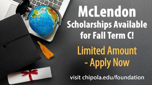 McLendon Scholarship available for Fall Term C. Limited Amount. Apply Now. Visit: chipola.edu/foundation