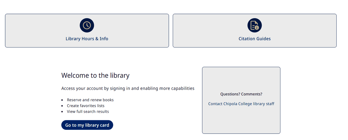 The lower half of the Library Search home page. Two large buttons, Library Hours and Info and Citation Guides, sit across the top. Below them, a Welcome to the library panel reads Access your account by signing in and enabling more capabilities, with a bulleted list: Reserve and renew books, Create favorites lists, View full search results, followed by a Go to my library card button. To its right, a boxed panel headed Questions? Comments? contains the link Contact Chipola College library staff.