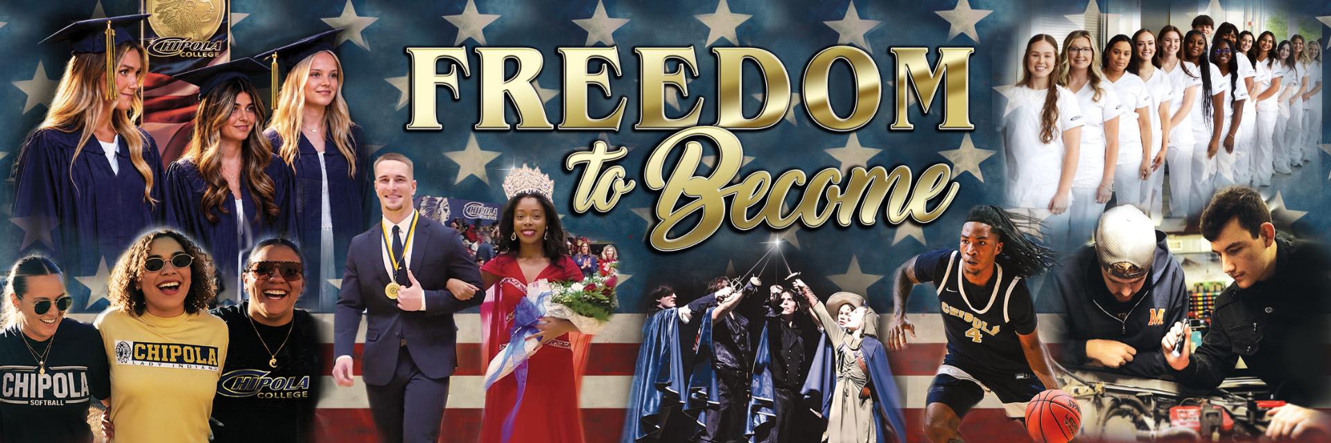 Chipola students, athletes, and graduates with text that states Freedom to Become logo